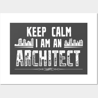 Keep Calm, I'm an Architect Posters and Art